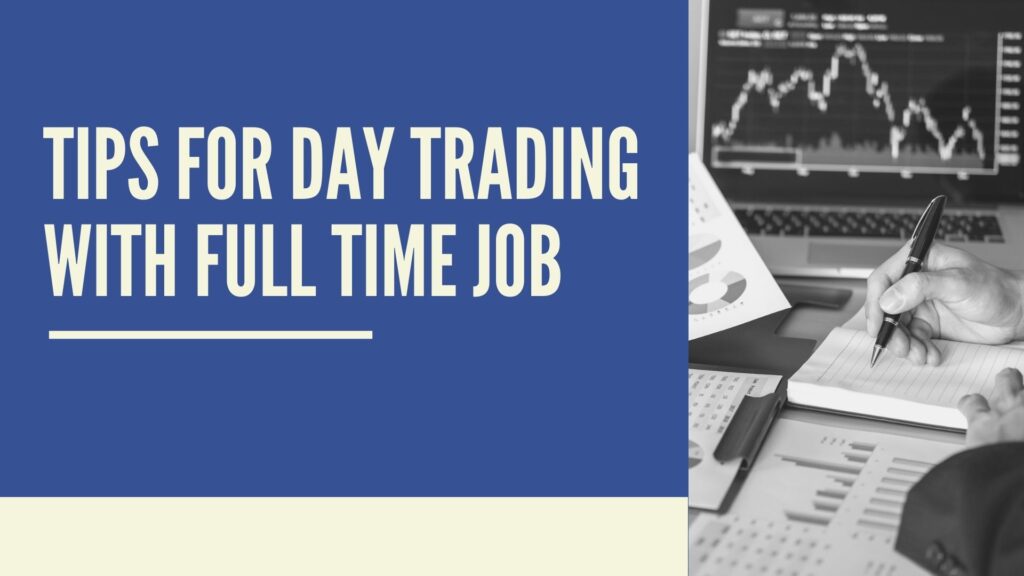 Tips For Day Trading With Full Time Job